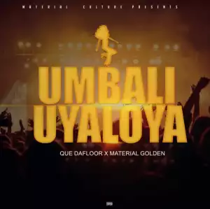 Material Golden - uMbali Uyaloya Ft. Que Dafloor